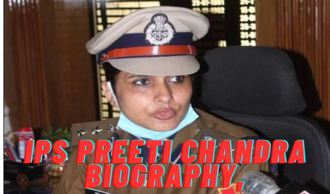 IPS Preeti Chandra Biography,