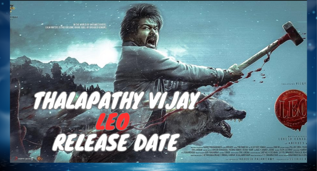 Thalapathy Vijay Leo Release Date